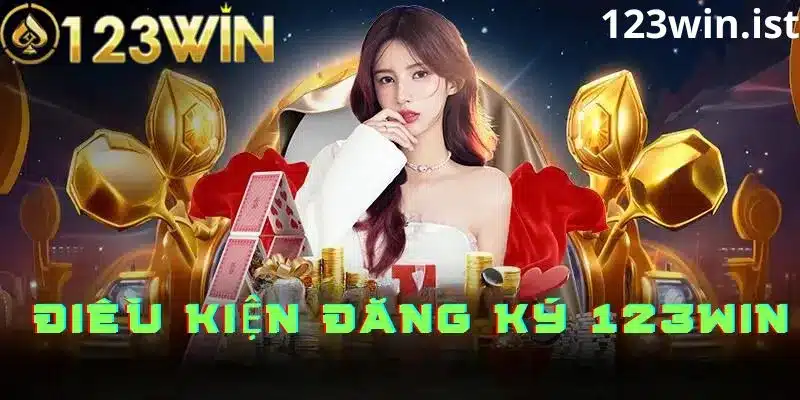 Điều kiện để đăng ký tài khoản tại 123Win