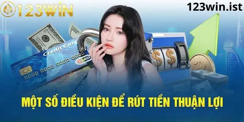 Điều kiện để thực hiện rút tiền tại nhà cái 123win