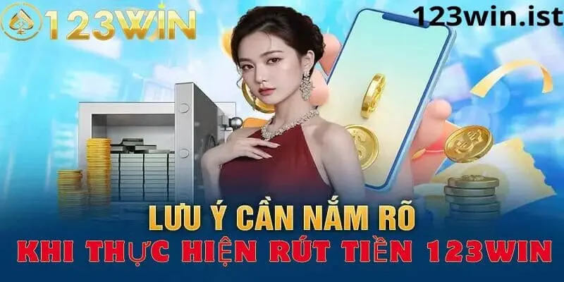 Lưu ý khi rút tiền tại nhà cái 123win