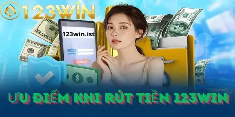 Ưu điểm khi rút tiền tại 123win