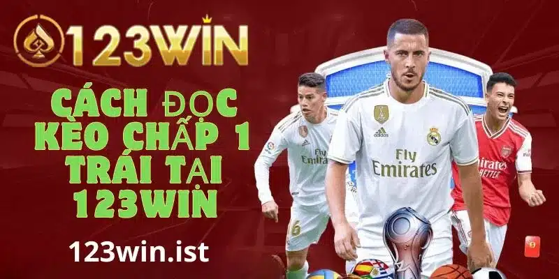 Cách đọc kèo chấp 1 trái tại nhà cái 123win